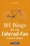 Fahrrad-Geschichte: 101 Dinge, die ein Fahrrad-Fan wissen muss. Fahrradwissen für Bikebegeisterte. Alles vom Bonanzarad bis zum E-Bike, von den Anfängen des Radfahrens bis zur Tour de France.