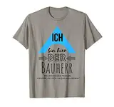 Ich bin hier der Bauherr Geschenkidee T-Shirt