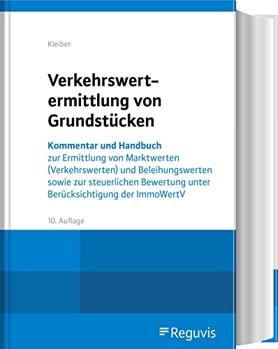 Verkehrswertermittlung von Grundstücken: Kommentar und Handbuch zur Ermittlung von Marktwerten (Verkehrswerten) und Beleihungswerten sowie zur ... unter Berücksichtigung der ImmoWertV