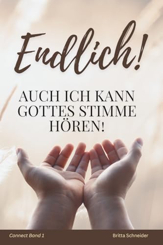 Endlich! Auch ich kann Gottes Stimme hören! (Connect Bände, Band 1)