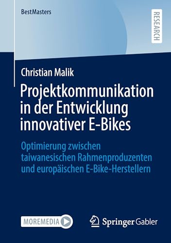 Projektkommunikation in der Entwicklung innovativer E-Bikes: Optimierung zwischen taiwanesischen Rahmenproduzenten und europäischen E-Bike-Herstellern (BestMasters)