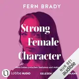 Strong Female Character: Mein Leben zwischen Sexismus und Autismus