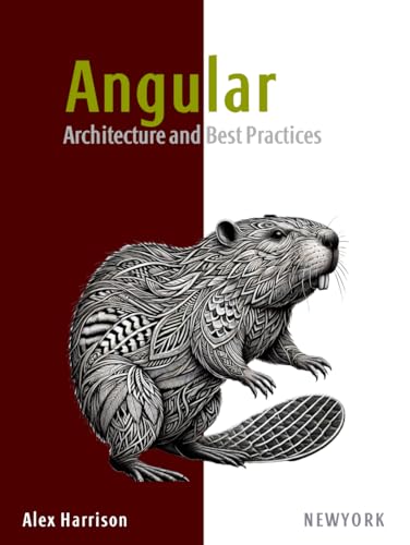 Angular: Architecture and Best Practices: Master Angular's advanced concepts, architecture patterns, and best practices for building scalable and maintainable.