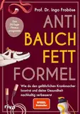 Anti-Bauchfett-Formel: Wie du den gefährlichen Krankmacher loswirst und deine Gesundheit nachhaltig verbesserst. Das 30-Tage-Fitnessprogramm