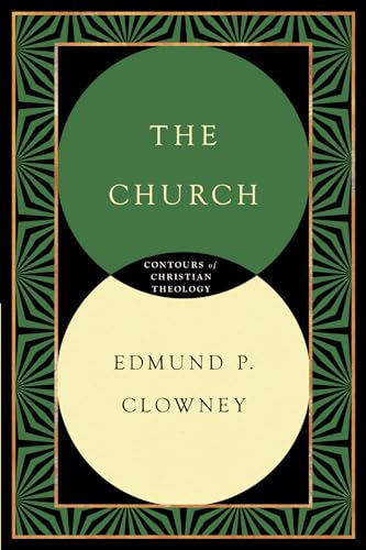 The Church (Contours of Christian Theology)