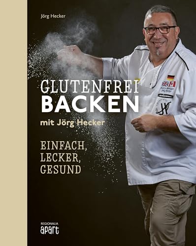 Glutenfrei Backen mit Jörg Hecker: Einfach, lecker, gesund