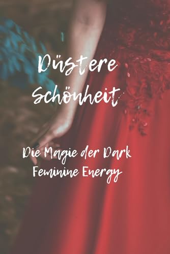 Düstere Schönheit: Die Magie der Dark Feminine Energy