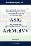 Gesetz über Betriebsärzte, Sicherheitsingenieure und andere Fachkräfte für Arbeitssicherheit - ASiG | Verordnung zur arbeitsmedizinischen Vorsorge - ArbMedVV: Studienausgabe NEU