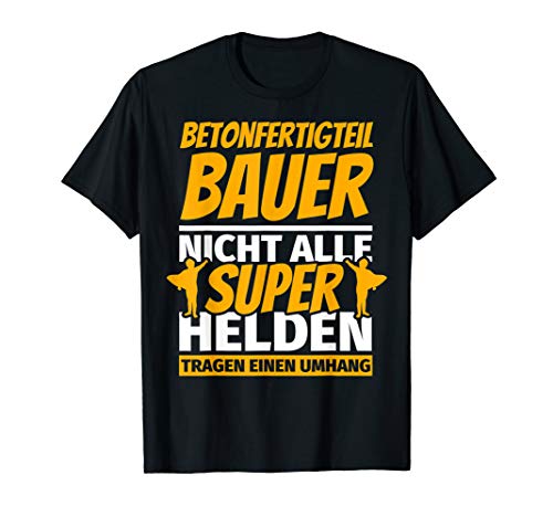 Betonfertigteilbauer lustiges T-Shirt