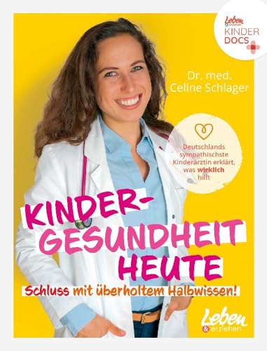 Kindergesundheit heute – Schluss mit überholtem Halbwissen: Deutschlands sympathischste Kinderärztin erklärt, was wirklich hilft