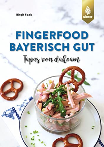 Fingerfood - bayerisch gut: Tapas von dahoam