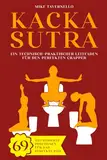 Kacka Sutra: Ein technisch-praktischer Leitfaden für den perfekten Crapper | 69 illustrierte Positionen für das perfekte Poo | Lustige Geschenke für Männer und Frauen