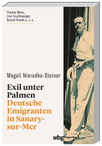 Exil unter Palmen: Deutsche Emigranten in Sanary-sur-Mer (wbg Paperback)