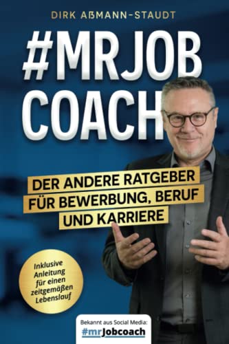 #mrJobcoach: Der andere Ratgeber für Bewerbung, Beruf und Karriere: Mit Beispielen und Ideen zur optimalen Bewerbung sowie einer Anleitung für einen zeitgemäßen Lebenslauf