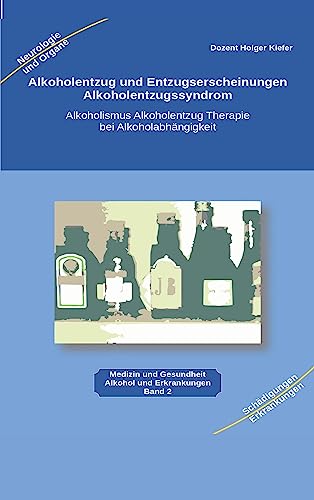 Alkoholentzug und Entzugserscheinungen Alkoholentzugssyndrom: Alkoholismus Alkoholentzug Therapie bei Alkoholabhängigkeit für medizinische Berufe, ... und interessierte Alkoholiker und Angehörige