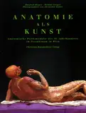 Anatomie als Kunst. Anatomische Wachsmodelle des 18. Jahrhunderts im Josephinum in Wien