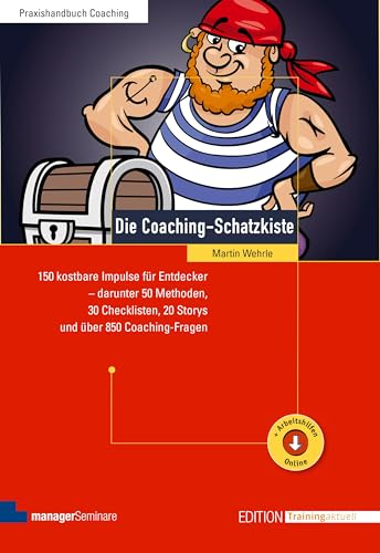 Die Coaching-Schatzkiste: 150 kostbare Impulse für Entdecker - darunter 50 Methoden, 30 Checklisten, 20 Storys und über 850 Coaching-Fragen (Edition Training aktuell)