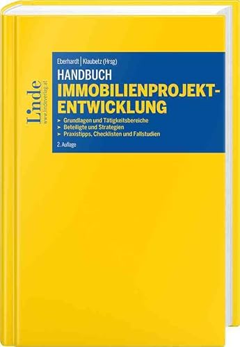 Handbuch Immobilienprojektentwicklung: Grundlagen und Tätigkeitsbereiche, Beteiligte und Strategien, Praxistipps, Checklisten und Fallstudien