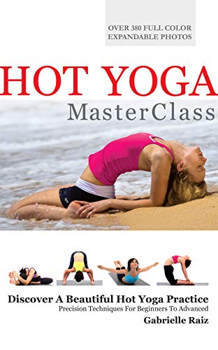 Hot Yoga MasterClass: Bikram and Hot Yoga Precision Techniques for Beginners to Advanced (English Edition)