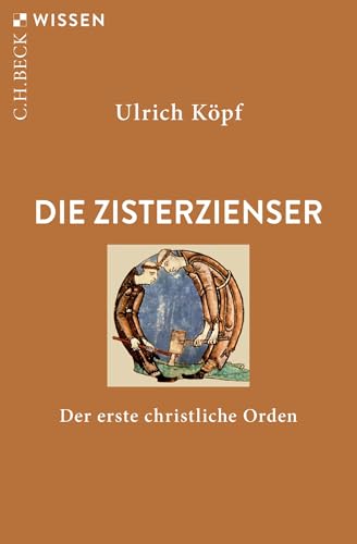 Die Zisterzienser: Der erste christliche Orden (C.H.BECK Wissen)