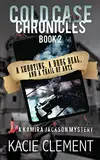 A SHOOTING, A DRUG DEAL, AND A TRAIL OF ANTS: A Kamira Jackson Mystery (Cold Case Chronicles, Band 2)