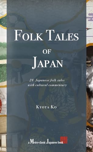 Folk Tales of Japan: 28 Japanese folk tales with cultural commentary