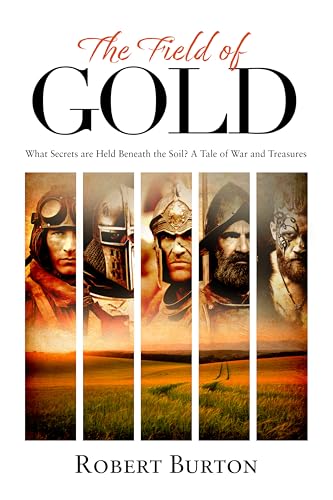 The Field of Gold: What Secrets Are Held Beneath The Soil? Tales of War And Treasure in the British Countryside (English Edition)