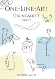 ONE-LINE-ART Übungsheft Band 1: Kreatives Workbook für den Einstieg in die faszinierende Welt der One-Line-Zeichnungen. 20 Vorlagen zum Nachzeichnen ... (Zeichnen lernen - Kunst als Hobby, Band 1)