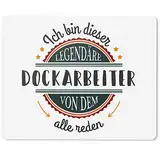 JUNIWORDS Mauspad Mousepad, Ich Bin Dieser legendäre Dockarbeiter, von dem alle reden (5044723)