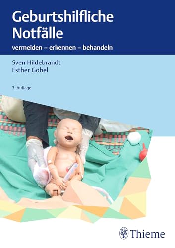 Geburtshilfliche Notfälle: vermeiden - erkennen - behandeln