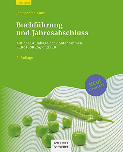 Buchführung und Jahresabschluss: Auf der Grundlage der Kontenrahmen SKR03, SKR04 und IKR