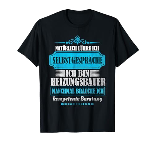 Heizungsbauer Spruch Selbstgespräche Heizungsmonteur T-Shirt
