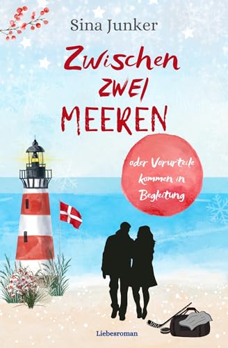 Zwischen zwei Meeren oder Vorurteile kommen in Begleitung: Ein winterlicher Dänemark-Liebesroman (Skagen-Liebe 1)
