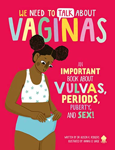 We Need to Talk About Vaginas: An IMPORTANT Book About Vulvas, Periods, Puberty, and Sex! (We Need to Talk About, 1)