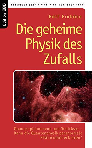 Die geheime Physik des Zufalls: Quantenphänomene und Schicksal - Kann die Quantenphysik paranormale Phänomene erklären?