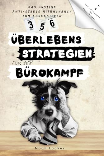 356 Überlebensstrategien für den Bürokampf: Das lustige Anti-Stress Mitmachbuch zum Abreagieren voller lustiger Übungen, Rätsel, Aufgaben & mehr. ... Frauen & als Abschiedsgeschenk für Kollegen