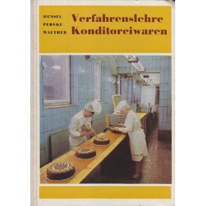 Verfahrenslehre Konditoreiwaren: Rezepturen - Herstellung - Qualitätsmerkmale - Halbfertig- u. Fertigerzeugnisse