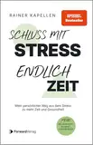 Schluss mit Stress - endlich Zeit: Mein persönlicher Weg aus dem Stress zu mehr Zeit und Gesundheit. Stressmanagement, Achtsamkeit & Resilienz lernen. Positive Psychologie, positives Denken.