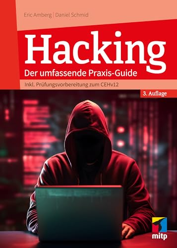 Hacking: Der umfassende Praxis-Guide. Inkl. Prüfungsvorbereitung zum CEHv12