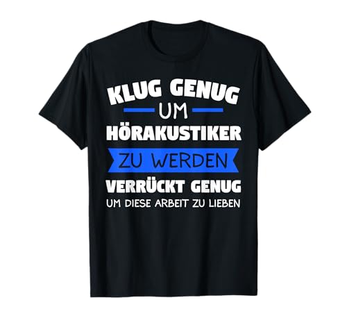 Hörakustiker Hörakustik Hörgeräteakustiker Beruf Geschenk T-Shirt