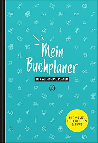 Autorenplaner | Buch schreiben und veröffentlichen | Handbuch für Autoren & Schriftsteller | Buch schreiben lernen | mit vielen Tipps & Checklisten | für Anfänger geeignet: Der All-in-one Planer