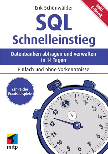 SQL Schnelleinstieg: Datenbanken abfragen und verwalten in 14 Tagen. Inkl. E-Book (mitp Schnelleinstieg)