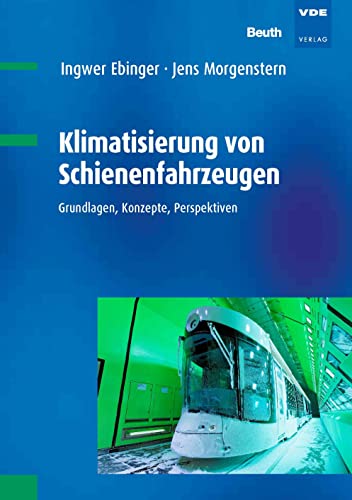 Klimatisierung von Schienenfahrzeugen: Grundlagen, Konzepte, Perspektiven