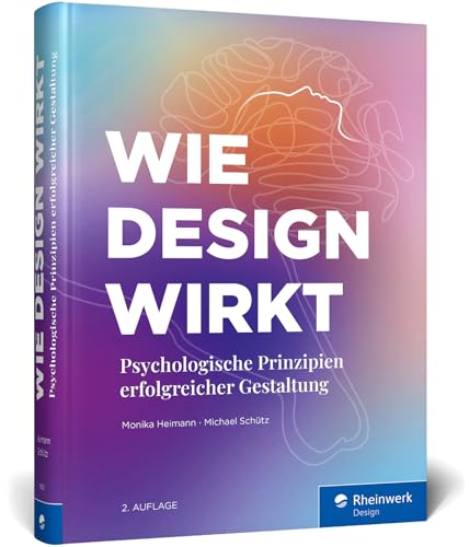 Wie Design wirkt: Prinzipien erfolgreicher Gestaltung – Werbe-Psychologie, visuelle Wahrnehmung, Kampagnen