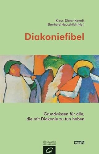 Diakoniefibel: Grundwissen für alle, die mit Diakonie zu tun haben