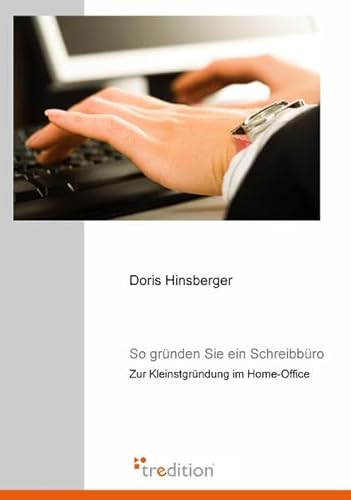 So gründen Sie ein Schreibbüro: Zur Kleinstgründung im Home-Office