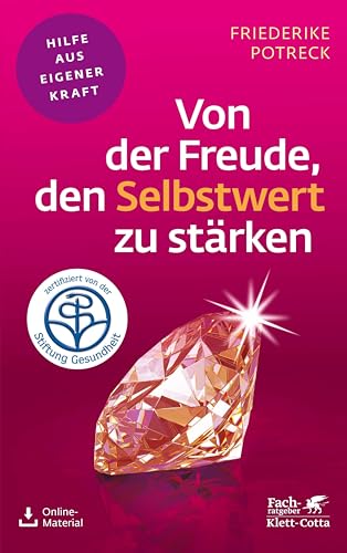 Von der Freude, den Selbstwert zu stärken (Fachratgeber Klett-Cotta, Bd.)