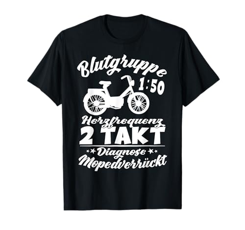 Moped Mofa Blutgruppe 1:50 Zweitakt Motorrad Mopedfahrer T-Shirt