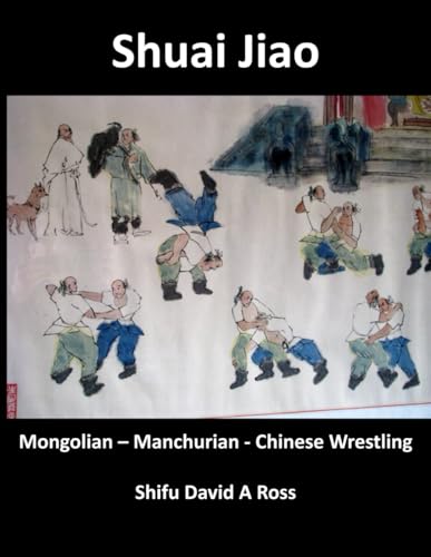 Shuai Jiao: Mongolian – Manchurian - Chinese Wrestling