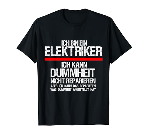 Elektriker Humor lustiger Spruch Elektriker Geschenkidee Fun T-Shirt